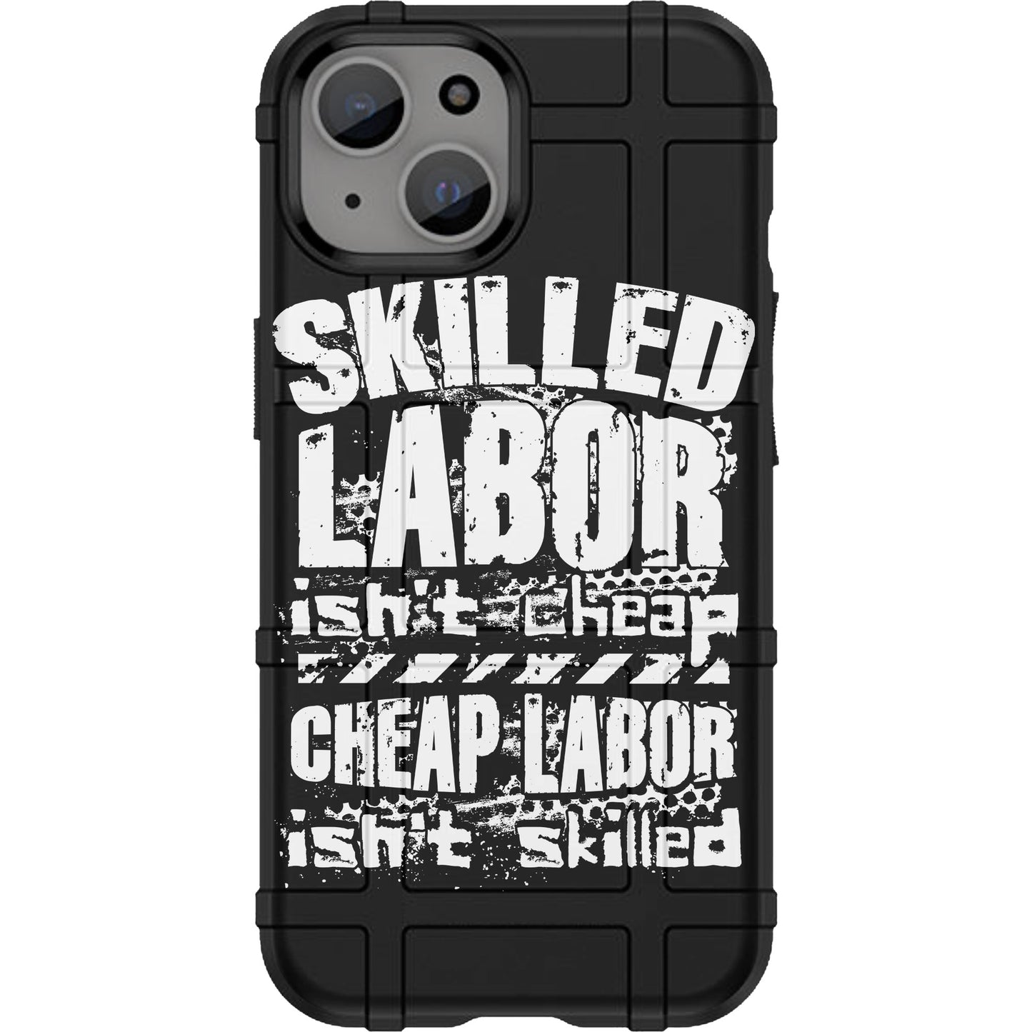 Warrior 12 Skilled Labor Isn't Cheap, Cheap labor Isn't Skilled Custom Printed Android & Apple Phone Cases