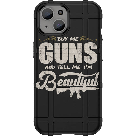 Warrior 12 Buy Me Guns and Tell Me I'm Beautiful Custom Printed Android & Apple Phone Cases